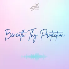 Beneath Thy Protection