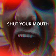 Shut Your Mouth