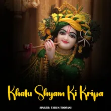 Khatu Shyam Ki Kripa