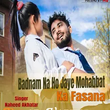 Badnam Na Ho Jaye Mohabbat Ka Fasana