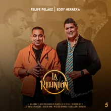 La Reunión 5 : La Bailadora / El Amor Más Grande del Planeta / Si Tu Te Vas / Tu Hombre Soy Yo / Un Idiota / Voy a Beber / Nuestro Amor / Mi Celosa Hermosa / Tú Eres Ajena / Borracha