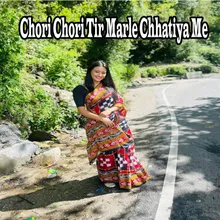 Chori Chori Tir Marle Chhatiya Me