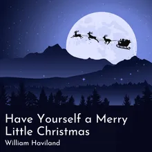 Have Yourself a Merry Little Christmas