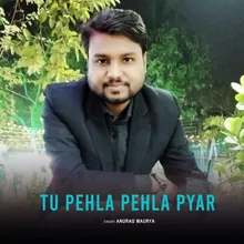 Tu Pehla Pehla Pyar