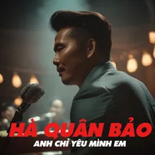 Anh chỉ yêu mình em