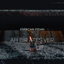 Ah Bir Ateş Ver