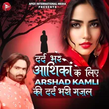 Dard Bhare Aashiko Ke Liye Arshad Kamli Ki Dard Bhari Gazal