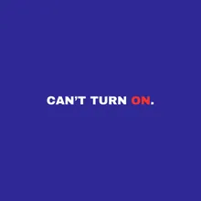 Can't Turn On.