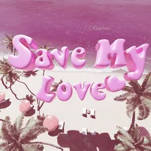 SAVE MY LOVE