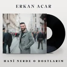 Hani Nerde O Dostlarım