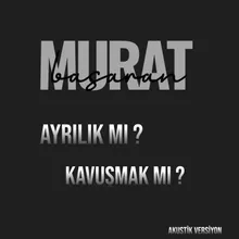 Ayrılık Mı ? Kavuşmak Mı ?