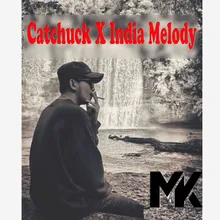 Catchuck X India Melody