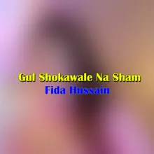 Gul Shokawale Na Sham