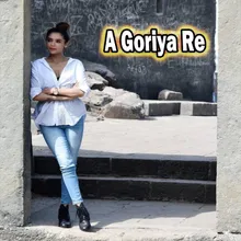 A Goriya Re