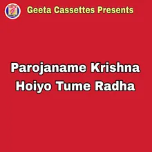 Parojaname Krishna Hoiyo Tume Radha