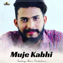 Muje Kabhi