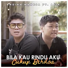 Bila Kau Rindu Aku Cukup Berdoa