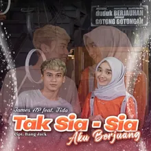 Tak Sia - Sia Aku Berjuang