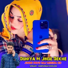 Duniya M Jinde Dekhe Jinde Pave Raj Meena Ko