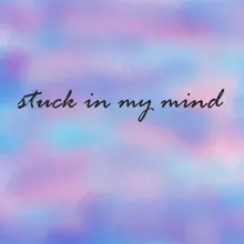 Stuck in my mind