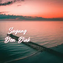 Sayang Den Diak