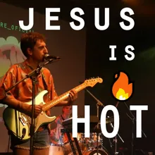 Jesus Is Hot
