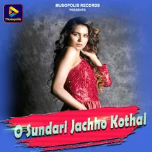 O Sundari Jachho Kothai