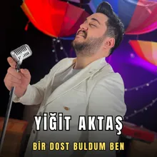 BİR DOST BULDUM BEN