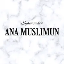 Ana Muslimun