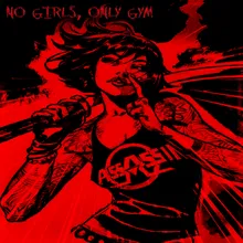 NO GIRLS, ONLY GYM