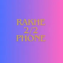 Rakhe 2/2 phone