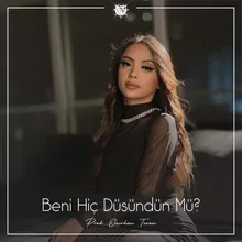 Beni Hiç Düşündün Mü?