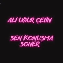 Sen Konuşma Soner