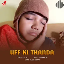 Uff Ki Thanda