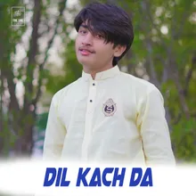 Dil Kach Da