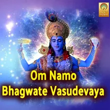 Om Namo Bhagwate Vasudevaya