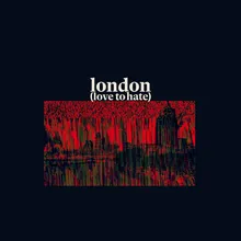 London (Love to Hate)