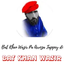 Bat Khan Wazir Pa Awoza Tappey Di