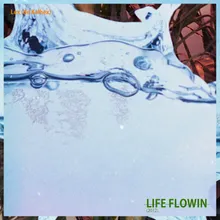 Life Flowin