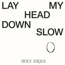 Lay My Head Down Slow
