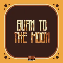 Burn To The Moon