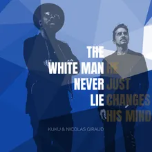 The White Man Never Lie