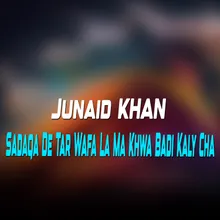 Sadaqa De Tar Wafa La Ma Khwa Badi Kaly Cha