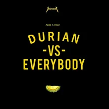 Durian Vs Everybody