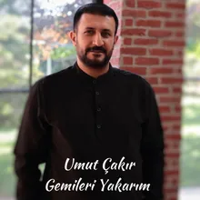 Gemileri Yakarım