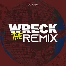 Wreck The Remix