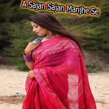 A Sajan Sajan Manjhe Se