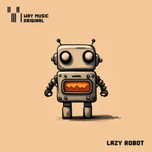 Lazy Robot