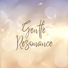 Gentle Resonance