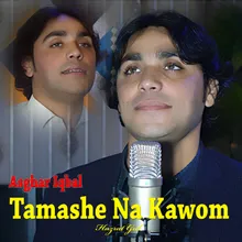 Tamashe Na Kawom I Asghar Iqbal